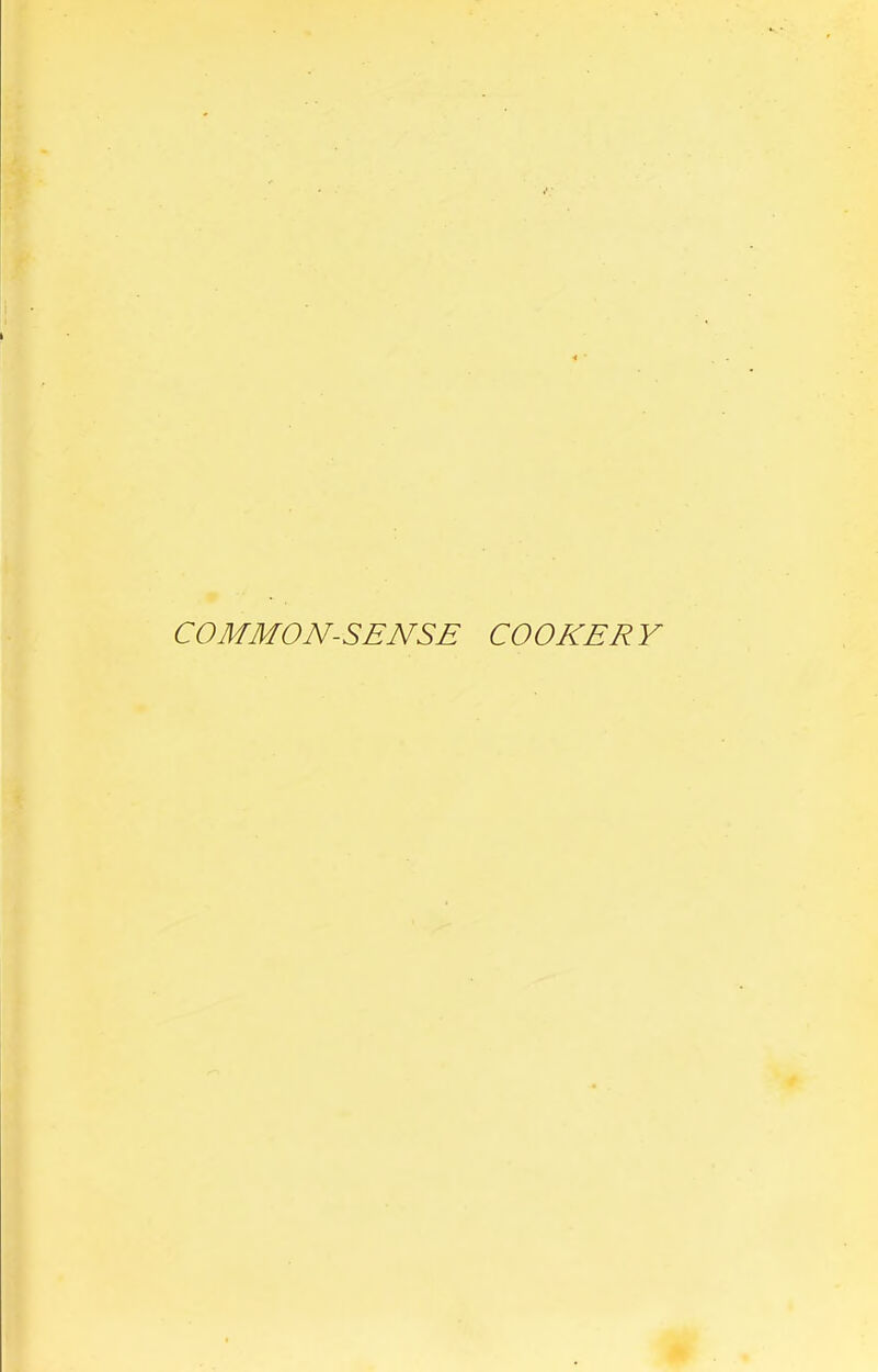 COMMON-SENSE COOKERY