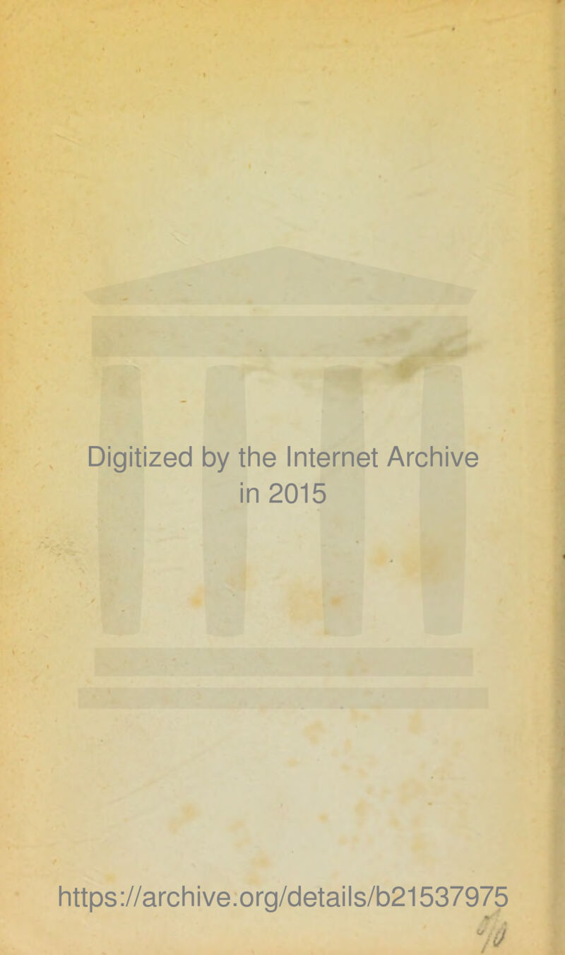 Digitized by the Internet Archive in 2015 https://archive.org/details/b21537975