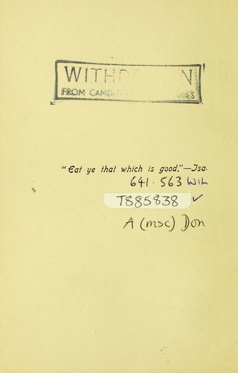 WITH' mcm cmQ: ' . . **€af‘ye that which is good!'—Jsa- CH- S'63 wiu TSg5^3g ,4 (rn 5>cJ J)(jy\