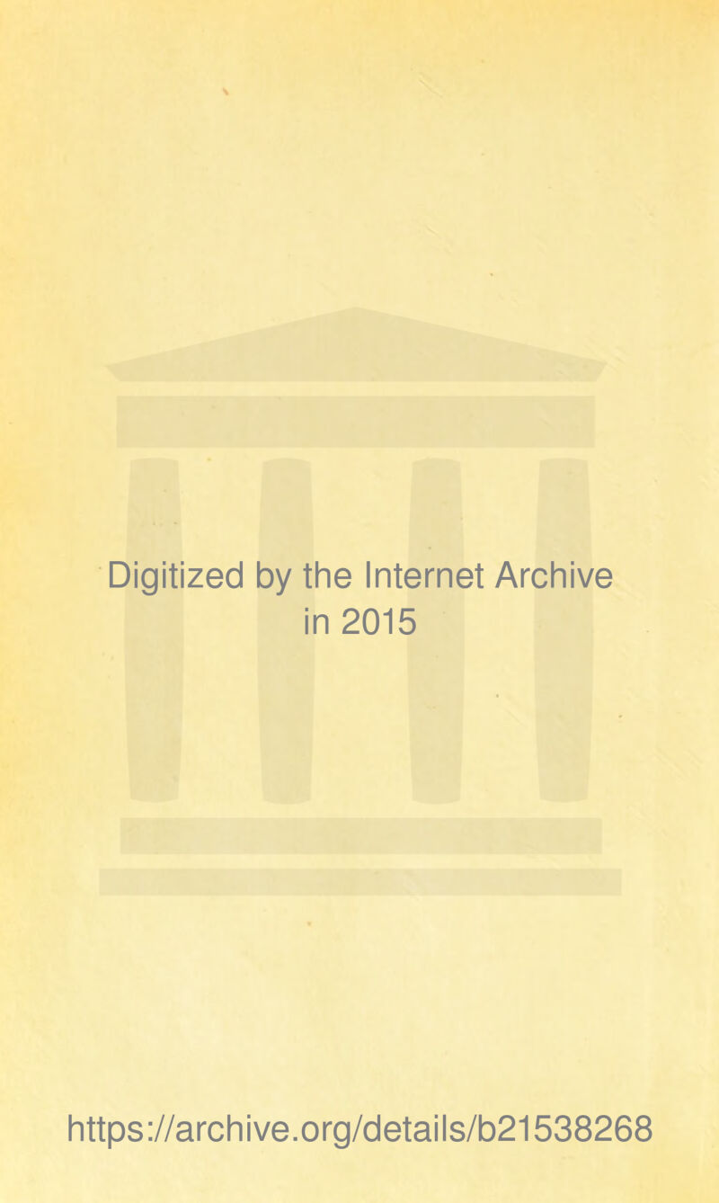 Digitized by the Internet Archive in 2015 https://archive.org/details/b21538268