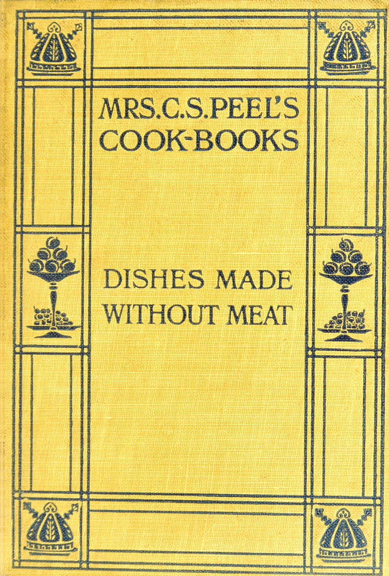 MRS.C.S.PEEES COOK-BOOKS DISHES MADE WITHOUT MEAT