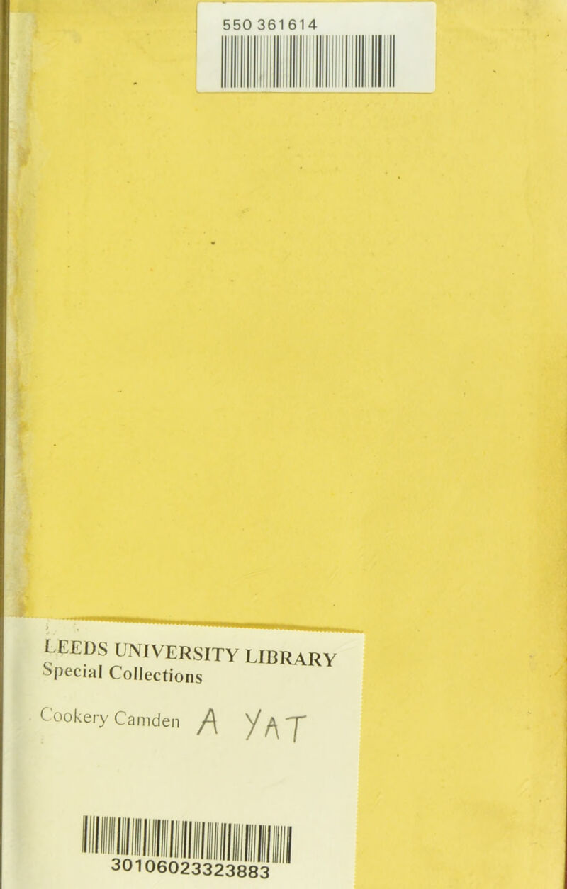 LEEDS UNIVERSITY LIBRARY Special Collections Cookery Camden ^ /at 30106023323883