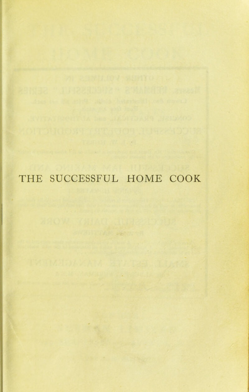 THE SUCCESSFUL HOME COOK