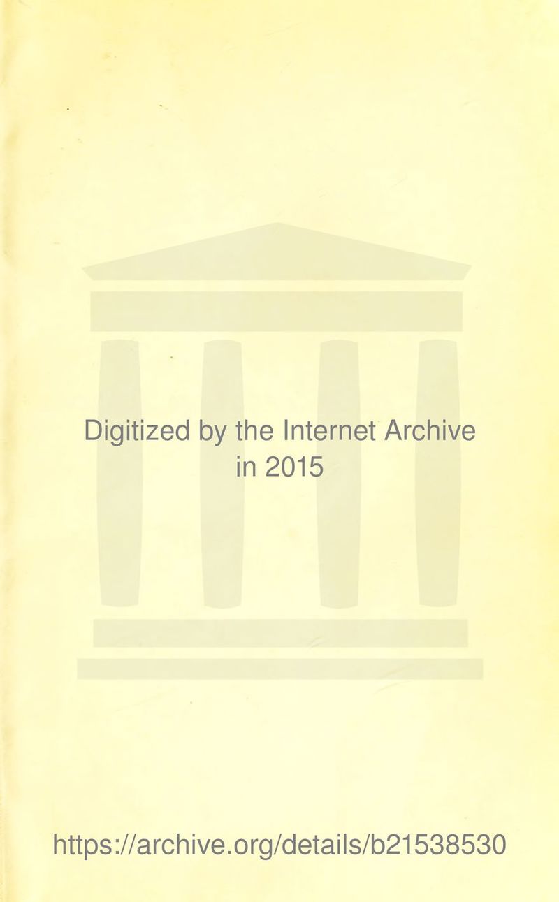 Digitized by the Internet Archive in 2015 https://archive.org/details/b21538530