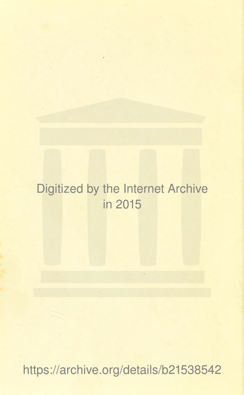 Digitized by the Internet Archive in 2015 https://archive.org/details/b21538542