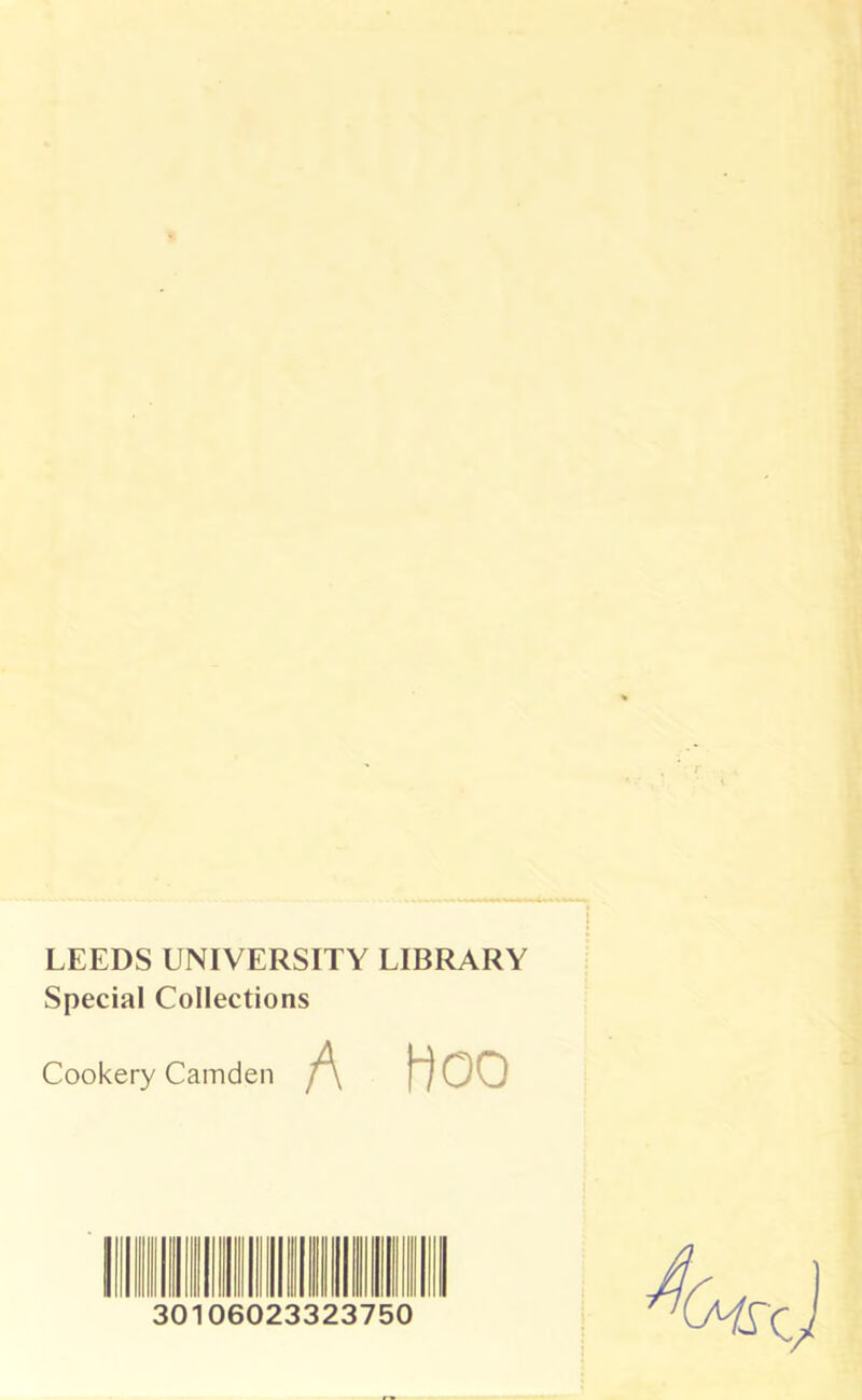 LEEDS UNIVERSITY LIBRARY Special Collections Cookery Camden A Hoo 30106023323750