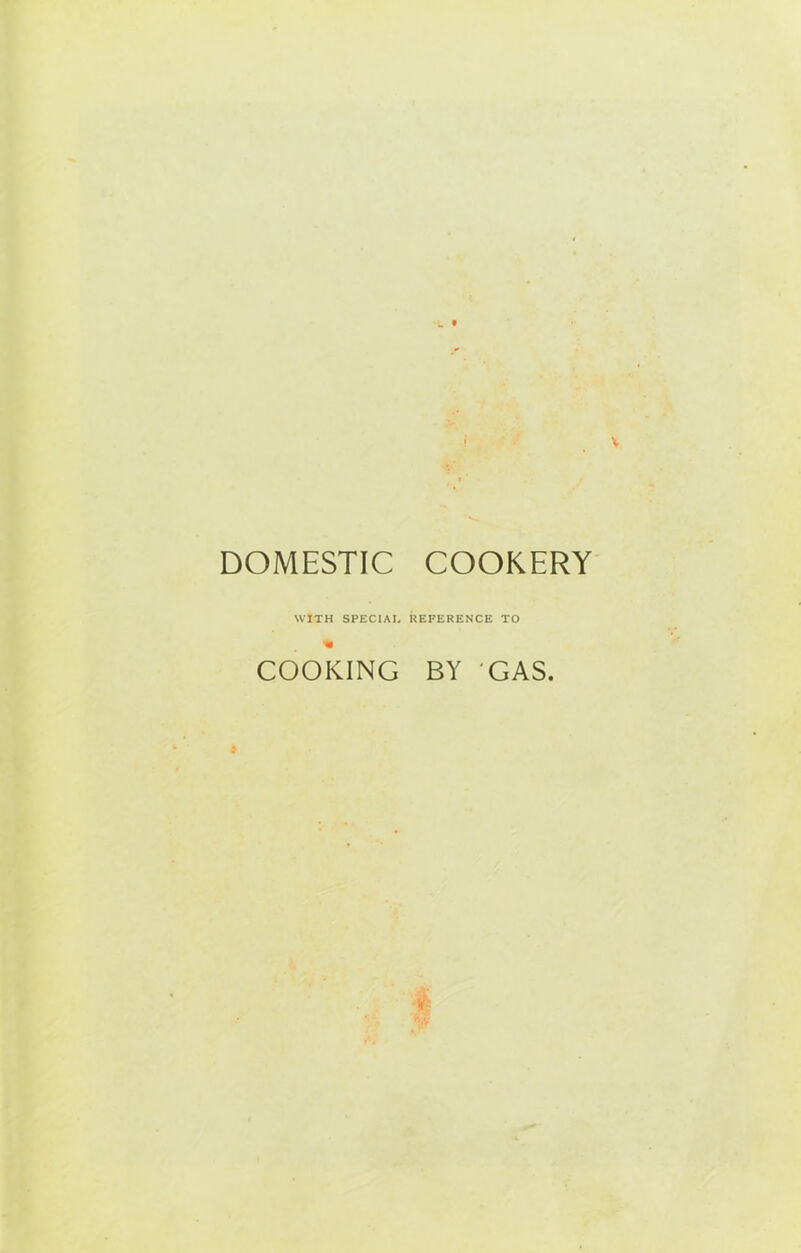 DOMESTIC COOKERY WITH SPECIAL REFERENCE TO COOKING BY GAS. H