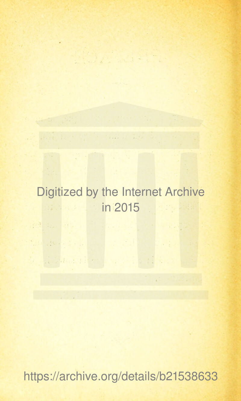 Digitized by the Internet Archive in 2015 https://archive.org/details/b21538633