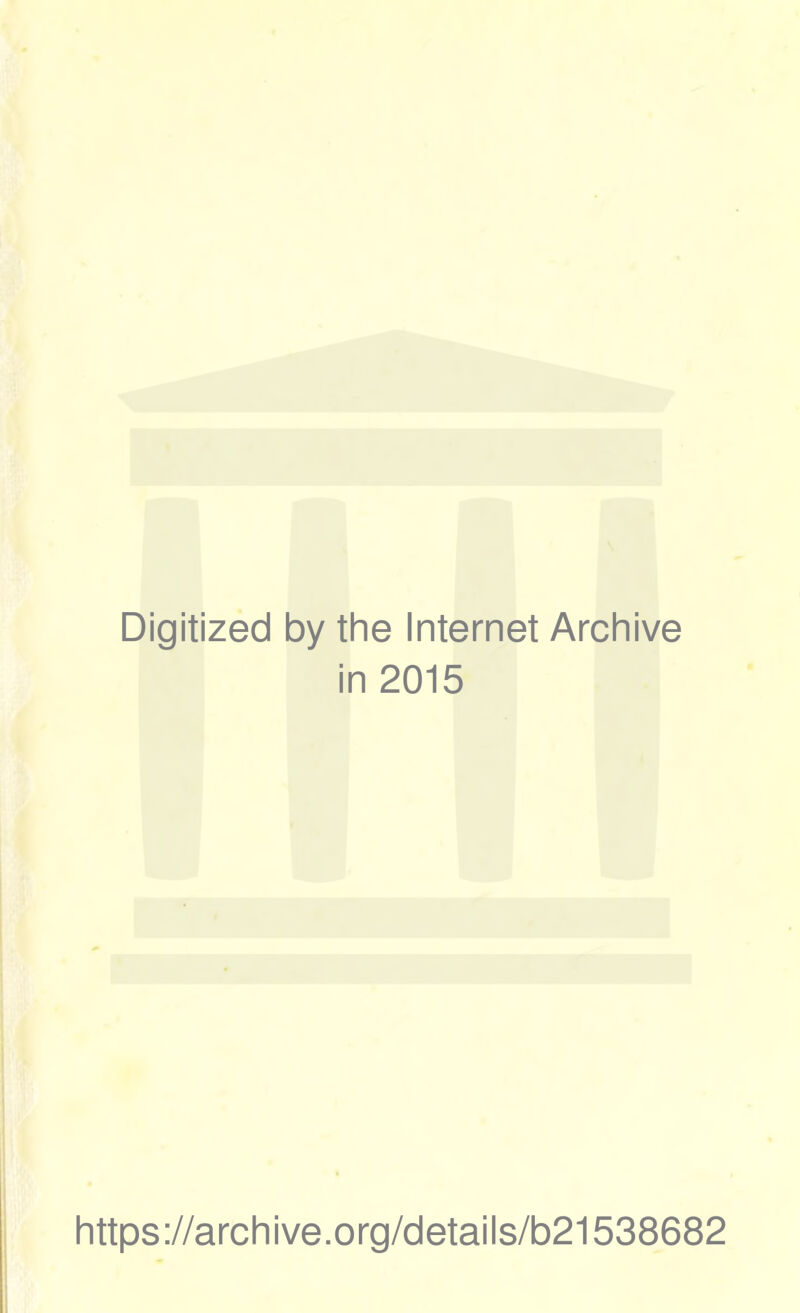 Digitized by the Internet Archive in 2015 https://archive.org/details/b21538682