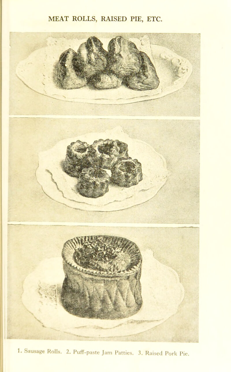 MEAT ROLLS, RAISED PIE, ETC. 1. Sausage Rolls. 2. Puff-paste Jam Patties. 3. Raised Pork Pie