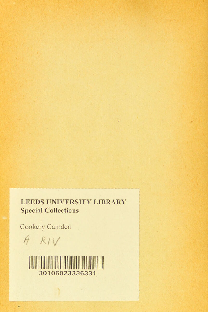 LEEDS UNIVERSITY LIBRARY Special Collections Cookery Camden ft R/V III 30106023336331