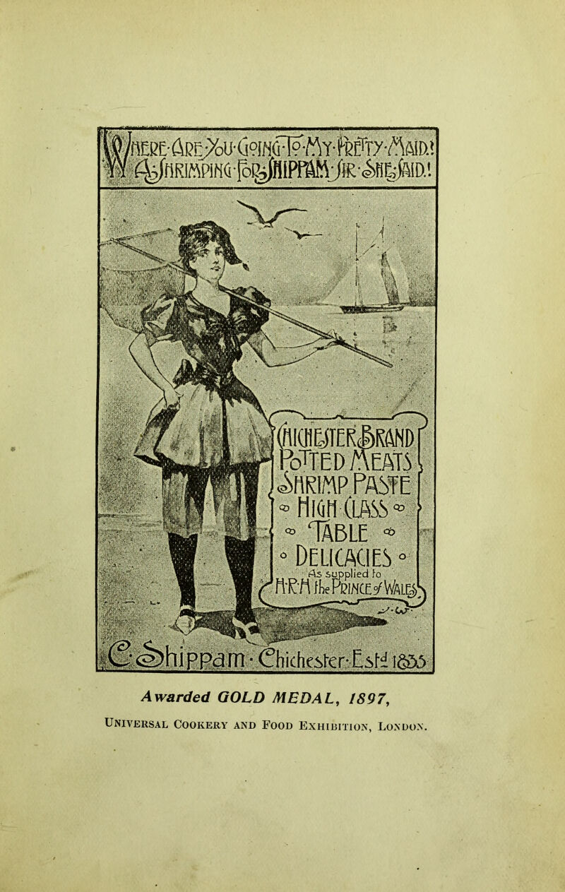 ■ . - ■ ■ ■ ’taflERfiRMffi PoTTED AEATS Shrimp Paste * Mioh (lass*’ - Table « ° Delicacies ° As supplied fo I mM0M Awarded GOLD MEDAL, IS97, Universal Cookery and Food Exhibition, London.