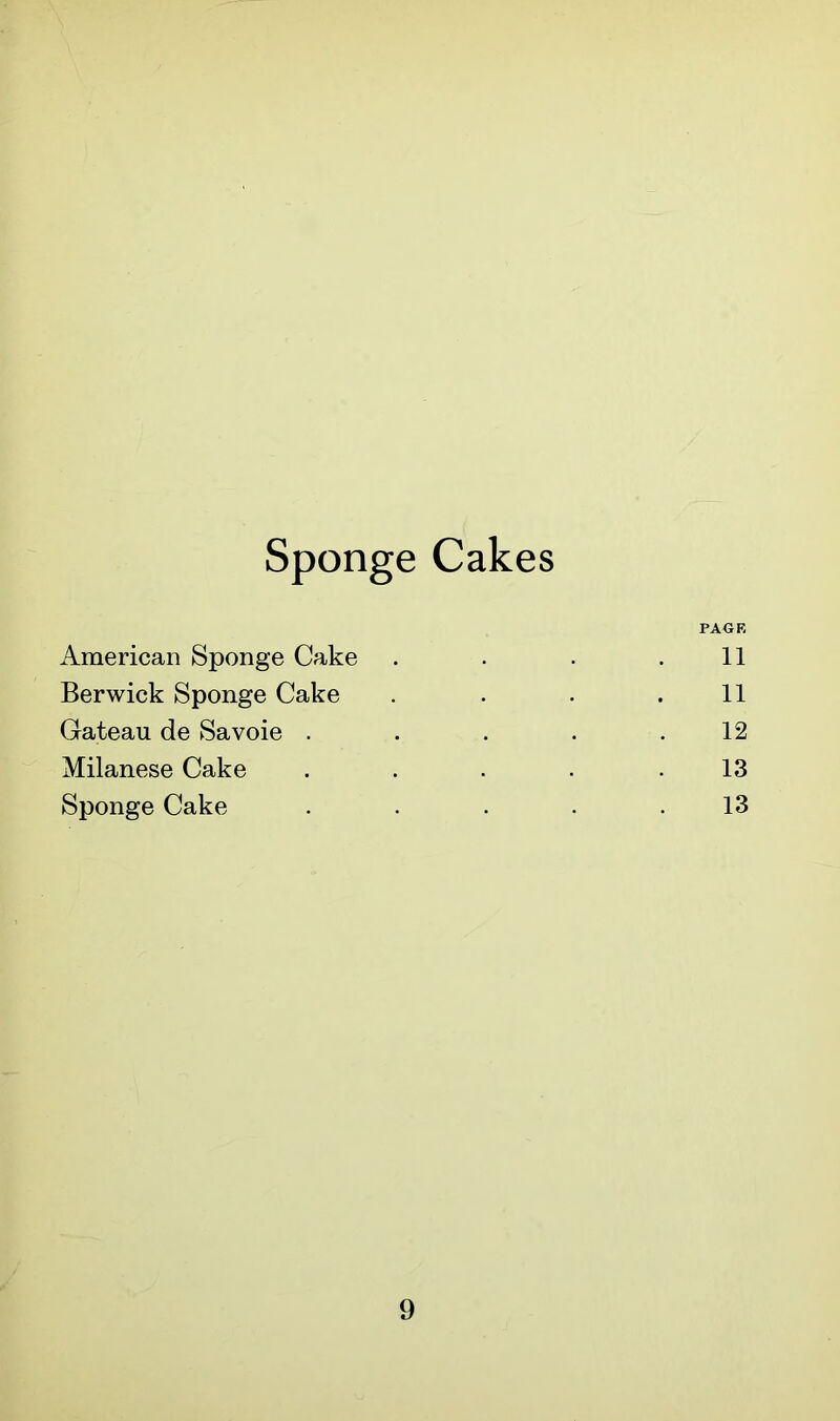 Sponge Cakes American Sponge Cake PAGE 11 Berwick Sponge Cake 11 Gateau de Savoie . 12 Milanese Cake 13 Sponge Cake 13