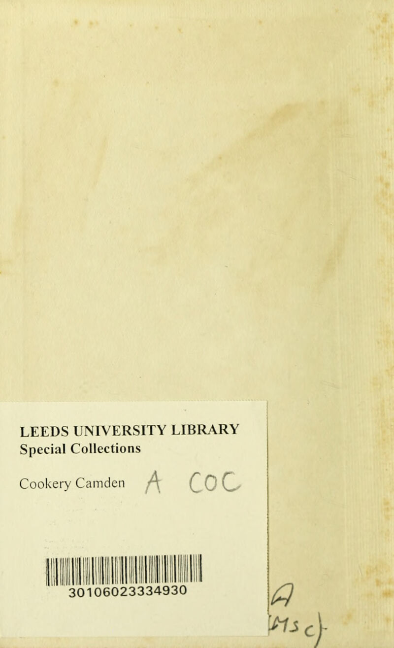 LEEDS UNIVERSITY LIBRARY Special Collections Cookery Camden A COC 30106023334930