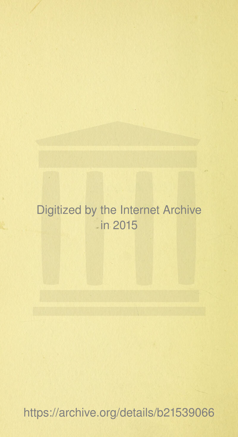 Digitized by the Internet Archive -in 2015 https://archive.org/details/b21539066