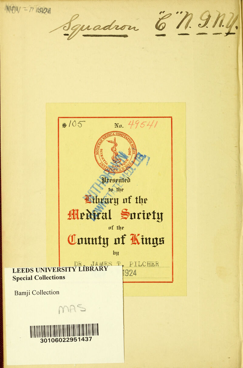 Hn. l^ibrarg nf ttje | S>nn?tg Ilf tlip OInuntg flf ICittga bil DR. JA«S LEEDS UNIVERSITY LIBRARY Special Collections Bamji Collection . PILCHER 1924 30106022951437 ■ W: