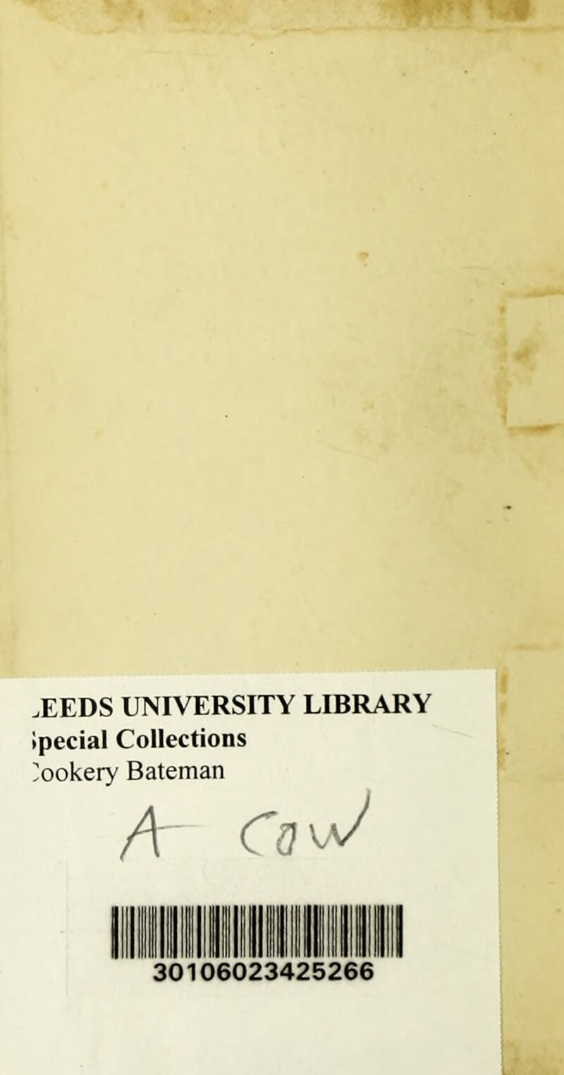 .EEDS UNIVERSITY LIBRARY ipecial Collections ookery Bateman A 30106023425266