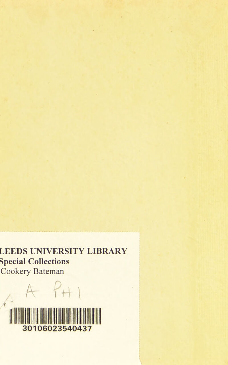 LEEDS UNIVERSITY LIBRARY Special Collections Cookery Bateman