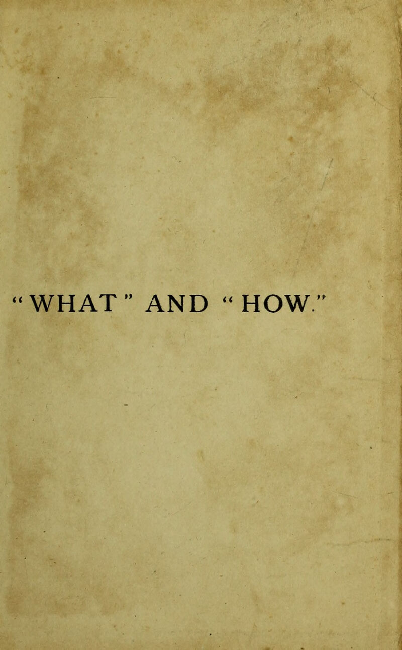 “WHAT” AND “HOW.”