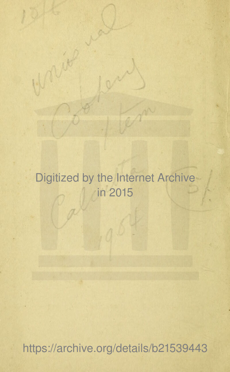 t' ) J A I n ^ Digitized by the Internet Archive in 2015 https://archive.org/details/b21539443