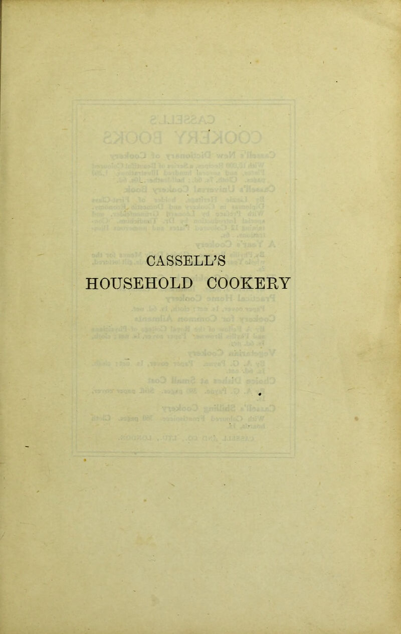 CASSELL’S HOUSEHOLD COOKERY