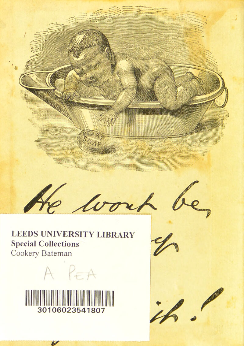 LEEDS UNIVERSITY LIBRARY Special Collections Cookery Bateman 30106 023541807 /