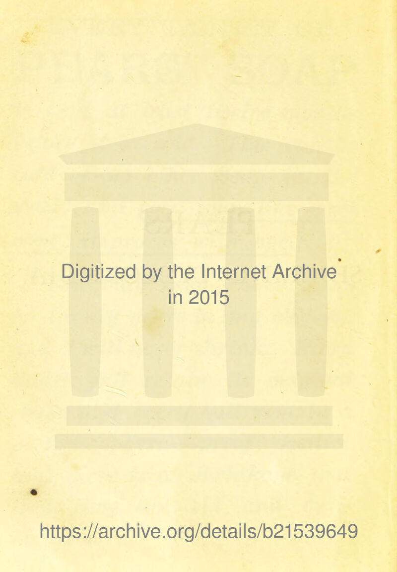 Digitized by the Internet Archive in 2015 https://archive.org/details/b21539649