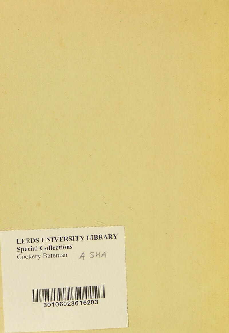 LEEDS UNIVERSITY LIBRARY Special Collections Cookery Bateman 5 '1