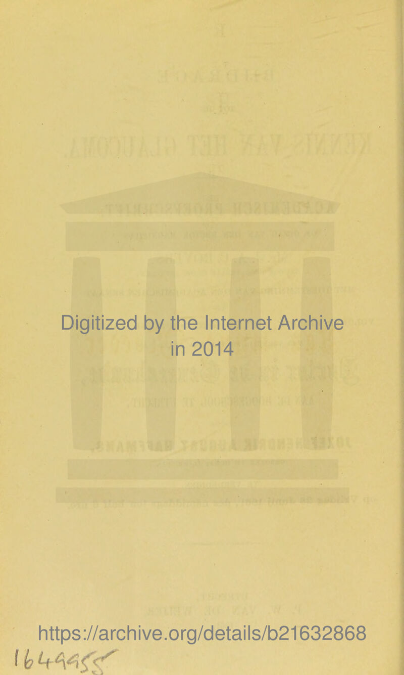 t Digitized by the Internet Archive in 2014 https://archive.org/details/b21632868