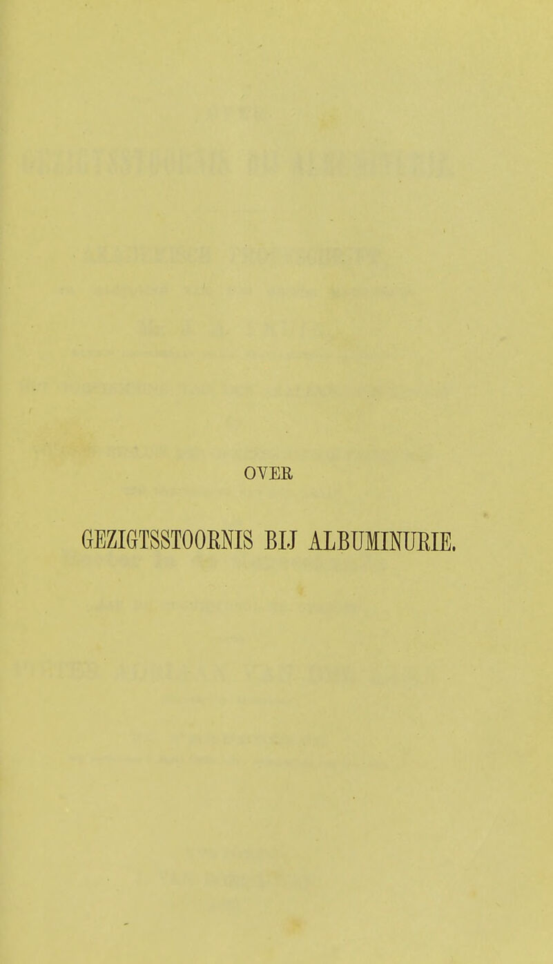 OVER GEZIGTSSTOOKNIS BIJ ALBUMINUEIE.