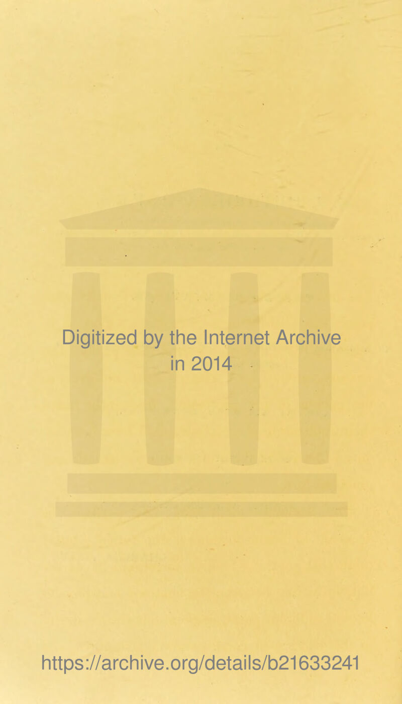 Digitized by the Internet Archive in 2014 https ://arch i ve. org/detai Is/b21633241