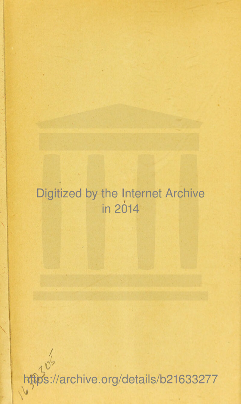 Digitized by the Internet Archive in 2014 0^ h!to's://archive.org/details/b21633277