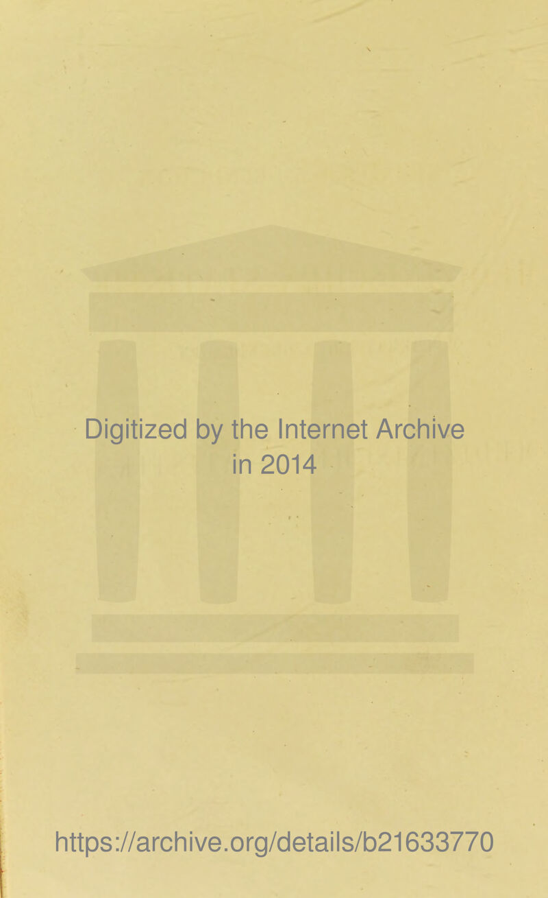 Digitized by the Internet Archive in 2014 https://archlve.org/details/b21633770 i