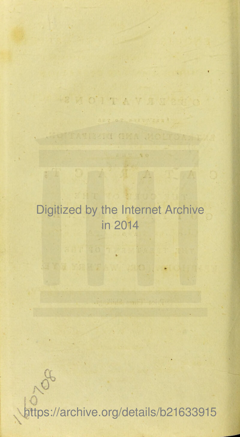 Digitized by the Internet Archive in 2014 ^ttps://archive.org/details/b21633915