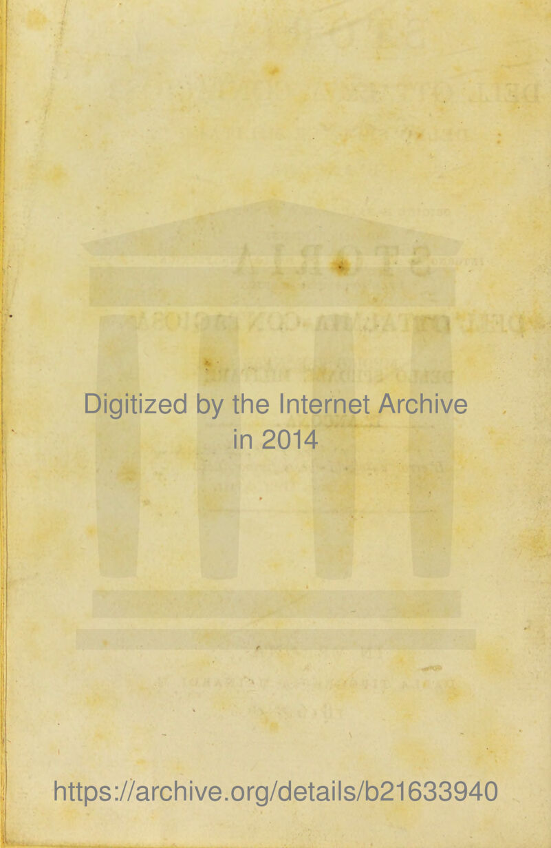 Digitized by the Internet Archive in 2014 https://archive.org/details/b21633940