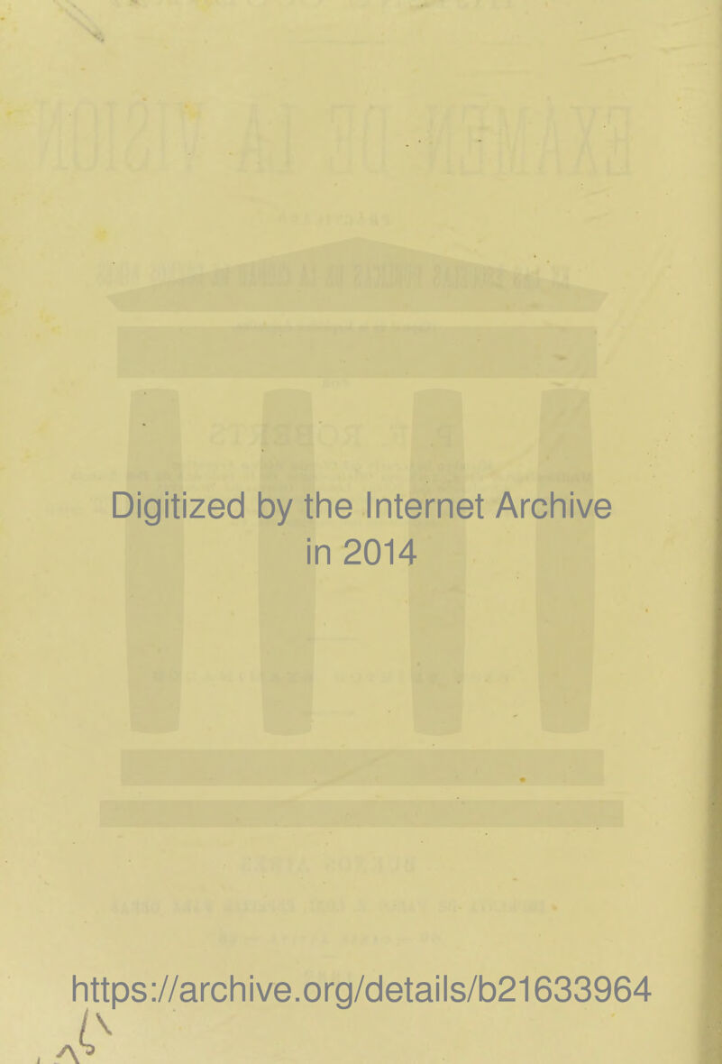 Digitized by the Internet Archive in 2014 https://archive.org/details/b21633964