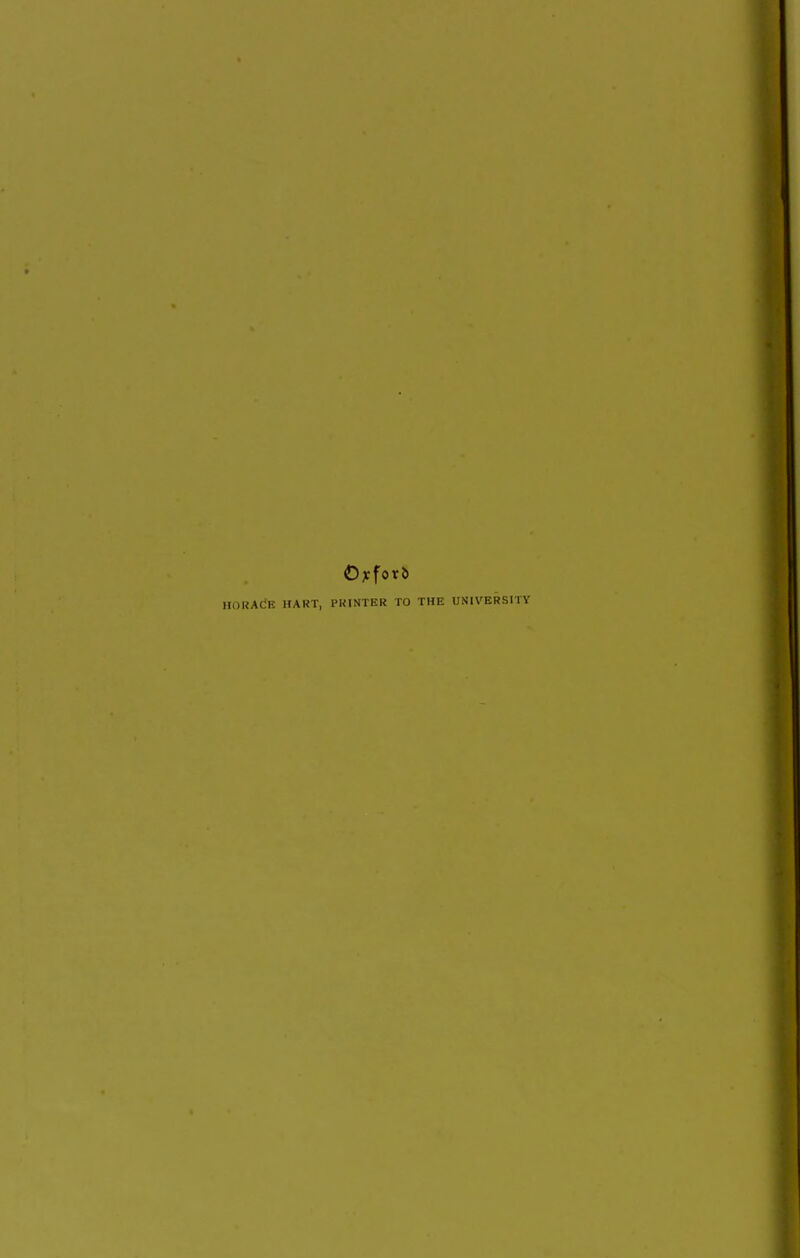 O;cforb HORACE HART, PRINTER TO THE UNIVERSITY