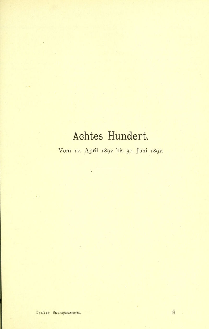 Achtes Hundert. Vom 12. April 1892 bis 30. Juni 1892, Zenker Staaroperationen.