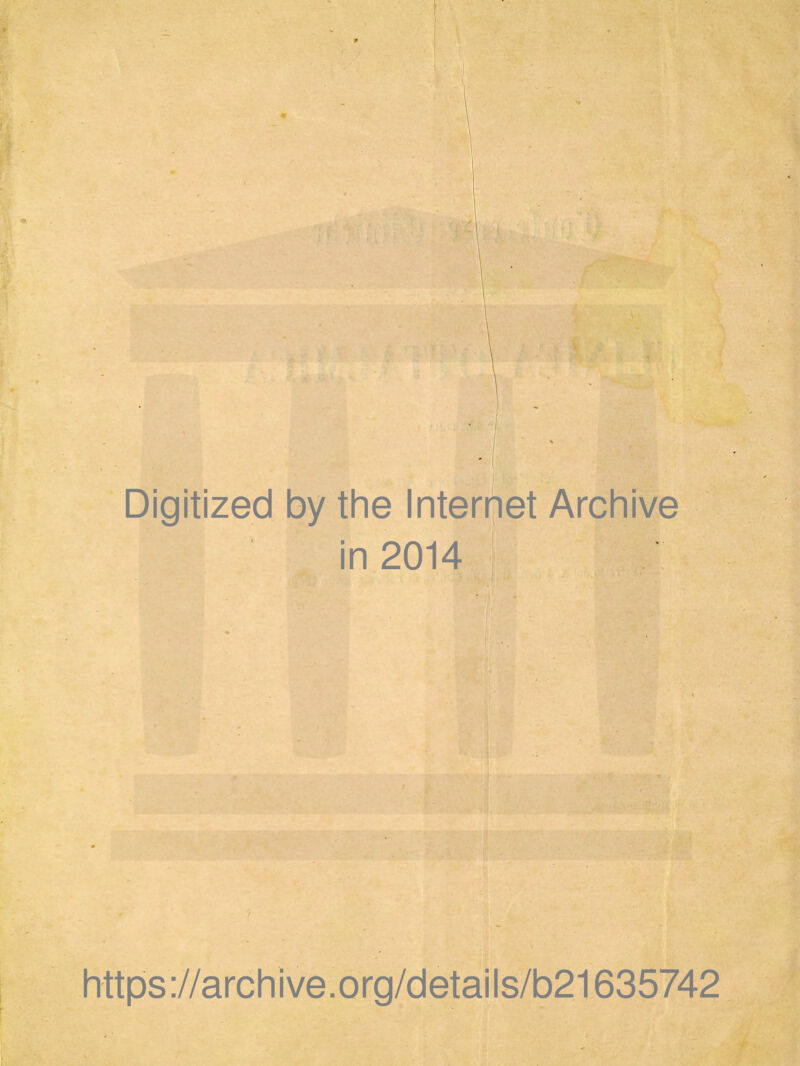 Digitized by the Internet Archive in 2014 https://archive.org/details/b21635742