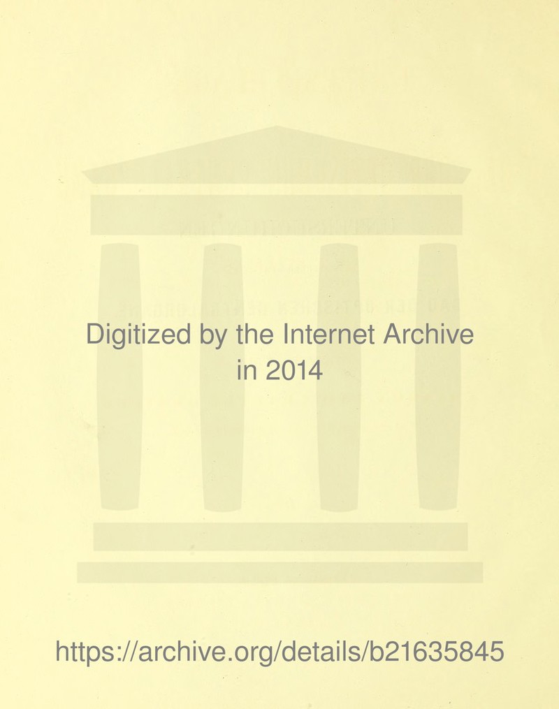 Digitized by the Internet Archive in 2014 littps://archive.org/details/b21635845