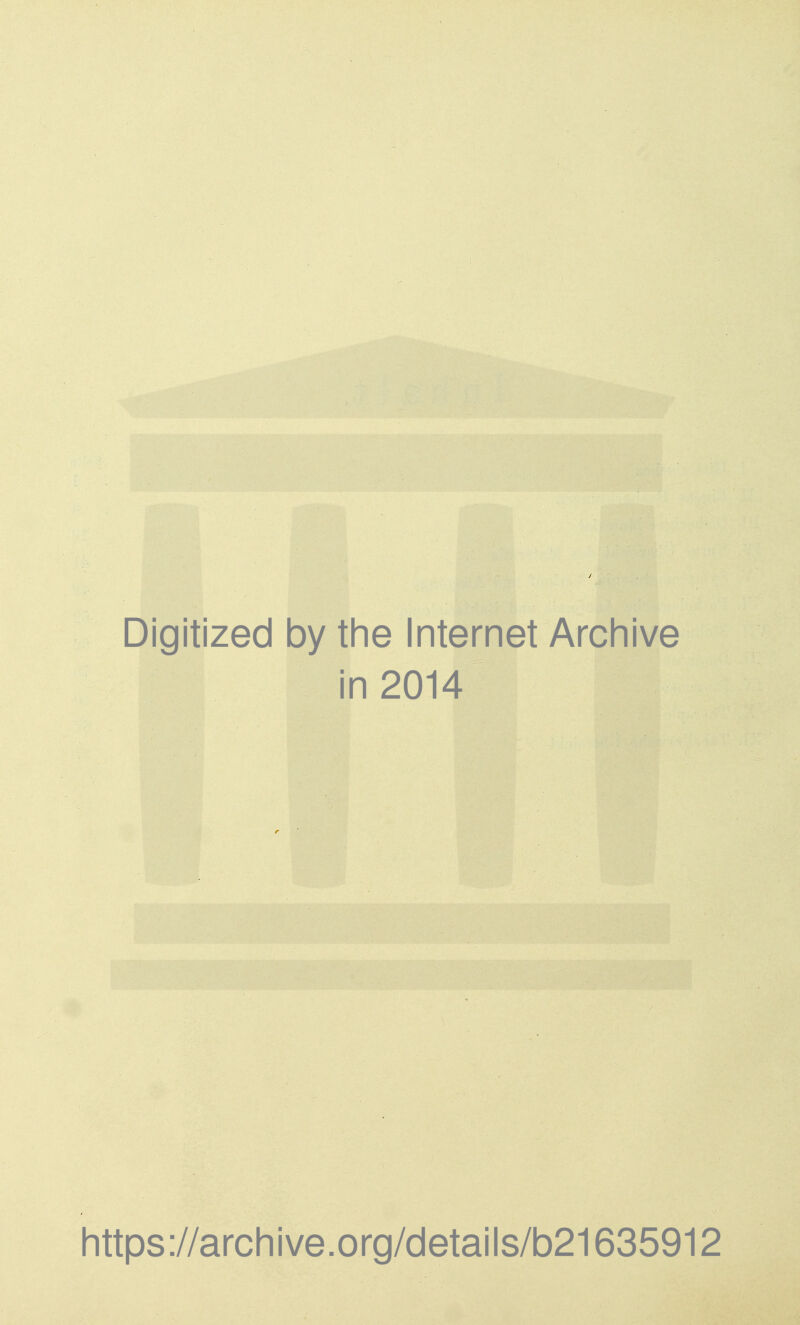 Digitized by the Internet Archive in 2014 https://archive.org/details/b21635912