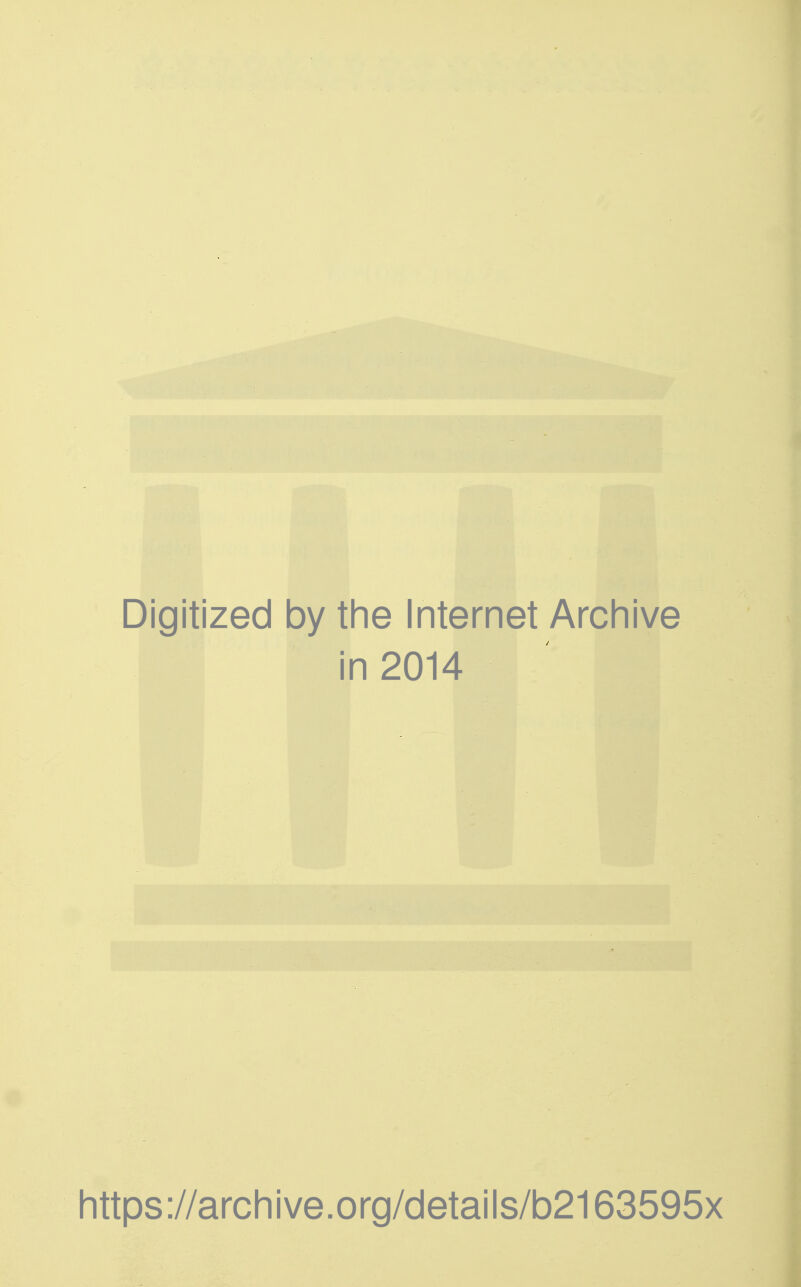 Digitized by the Internet Archive in 2014 https://archive.org/details/b2163595x
