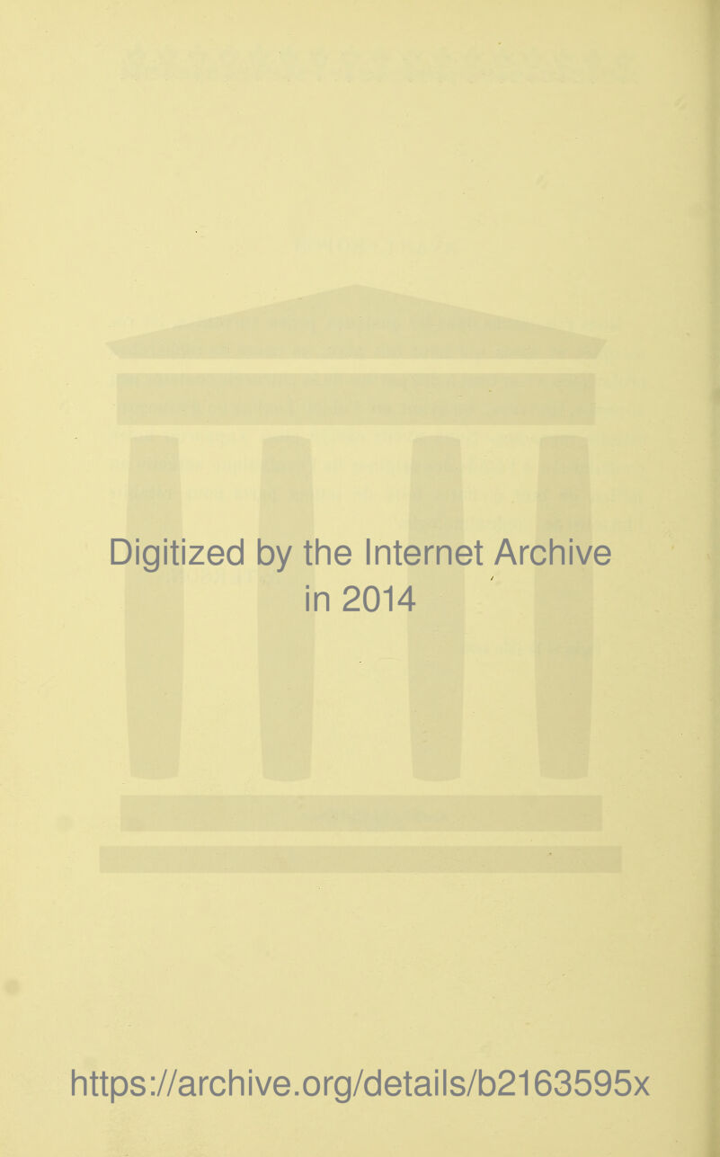 Digitized by the Internet Archive in 2014 https://archive.org/details/b2163595x