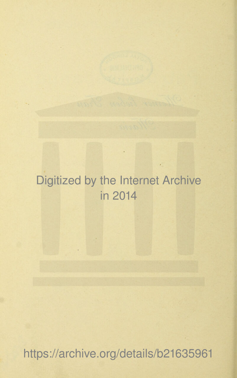 Digitized by the Internet Archive in 2014 https://archive.org/details/b21635961