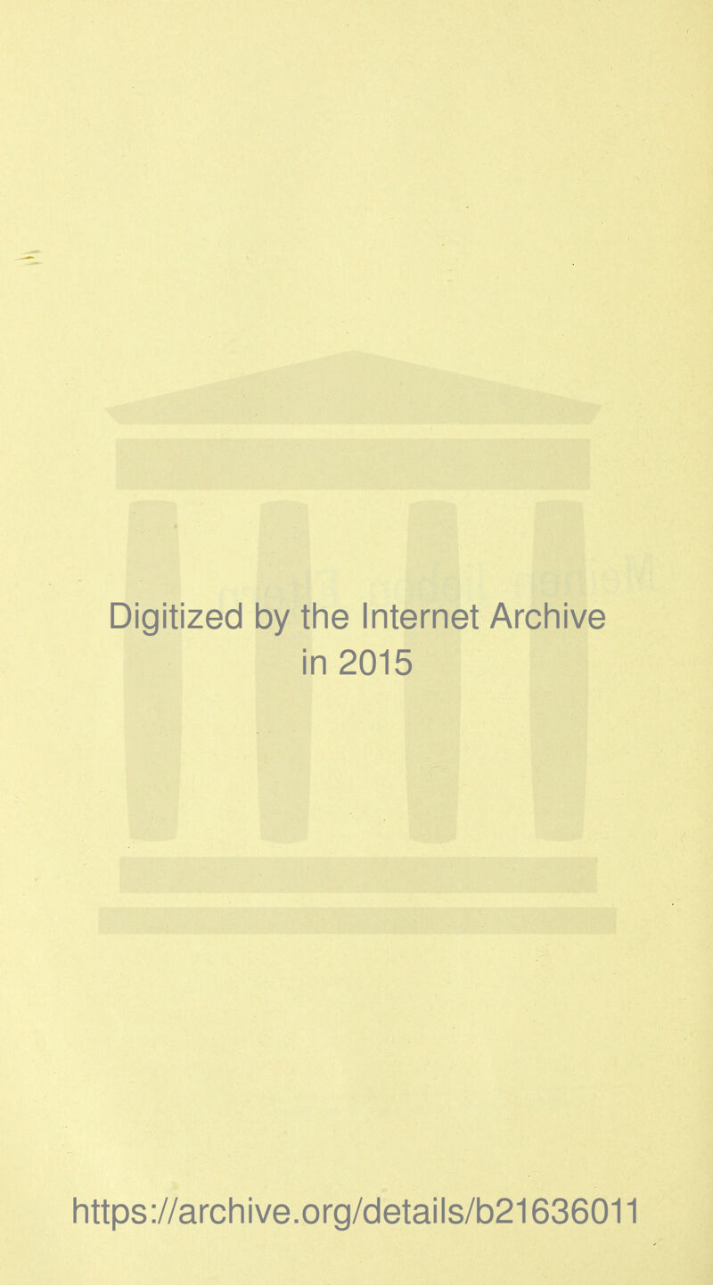 Digitized 1 by the Internet Archive i n 2015 https://archive.org/details/b21636011