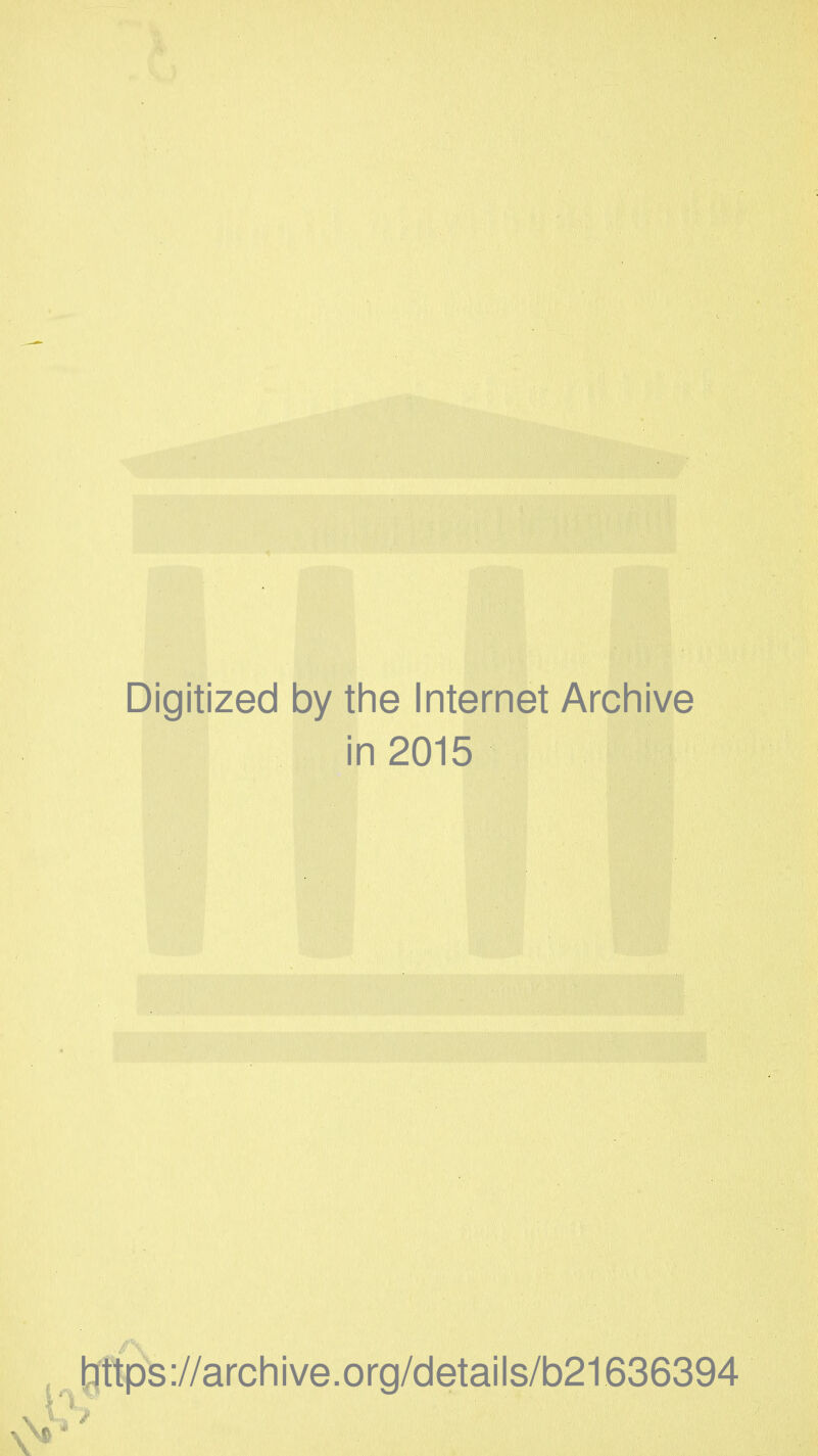 Digitized by the Internet Archive in 2015 pps://archive.org/details/b21636394