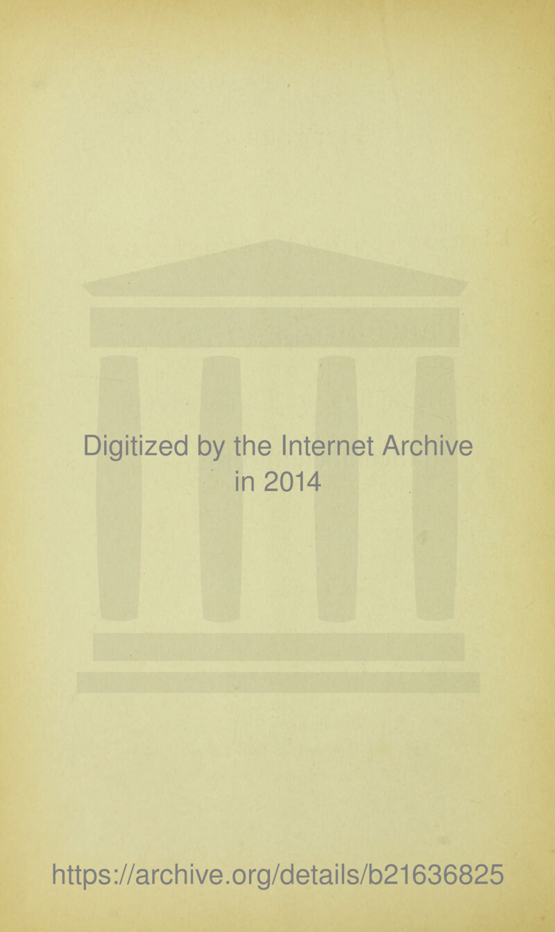 Digitized by the Internet Archive in 2014 https://archive.org/details/b21636825