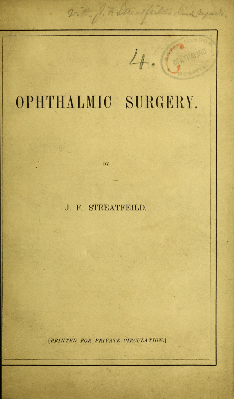 4- OPHTHALMIC SURGERY. BY J. F. STREATFEILD.