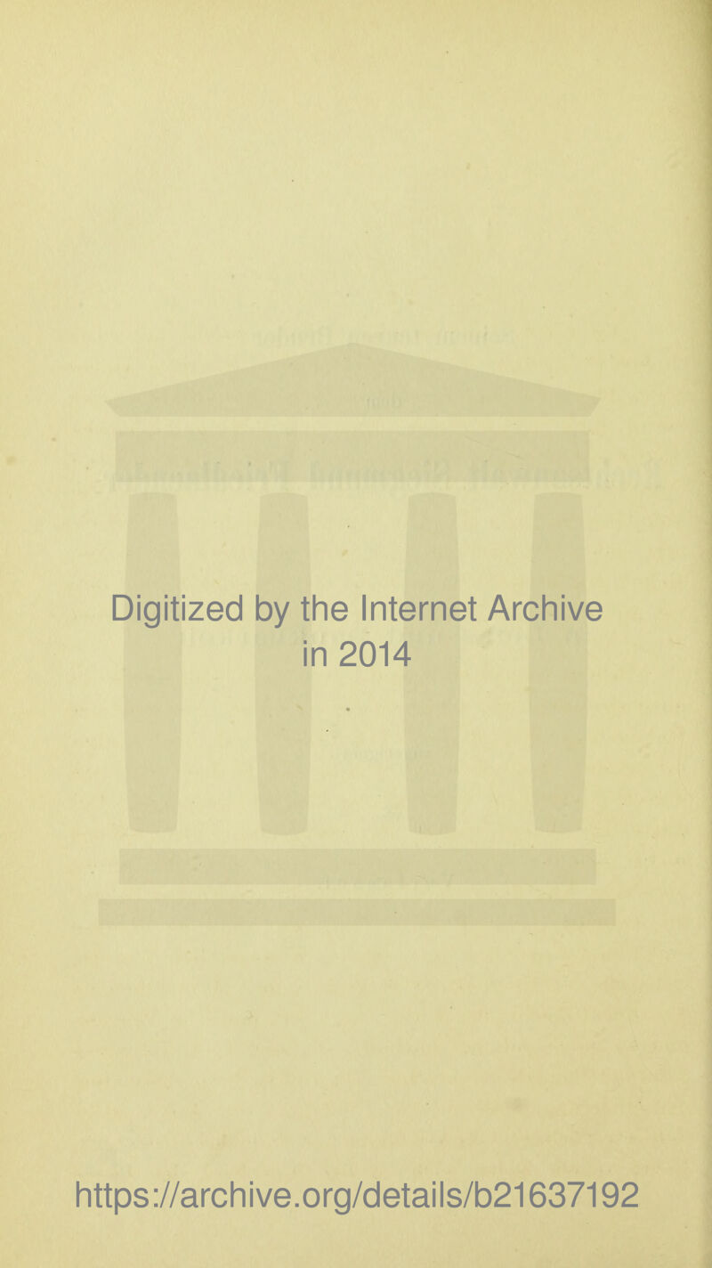 Digitized by tlie Internet Archive in 2014 https://archive.org/details/b21637192