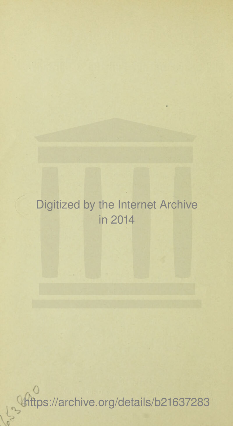 Digitized by the Internet Archive in 2014 0 ps://archive.org/details/b21637283